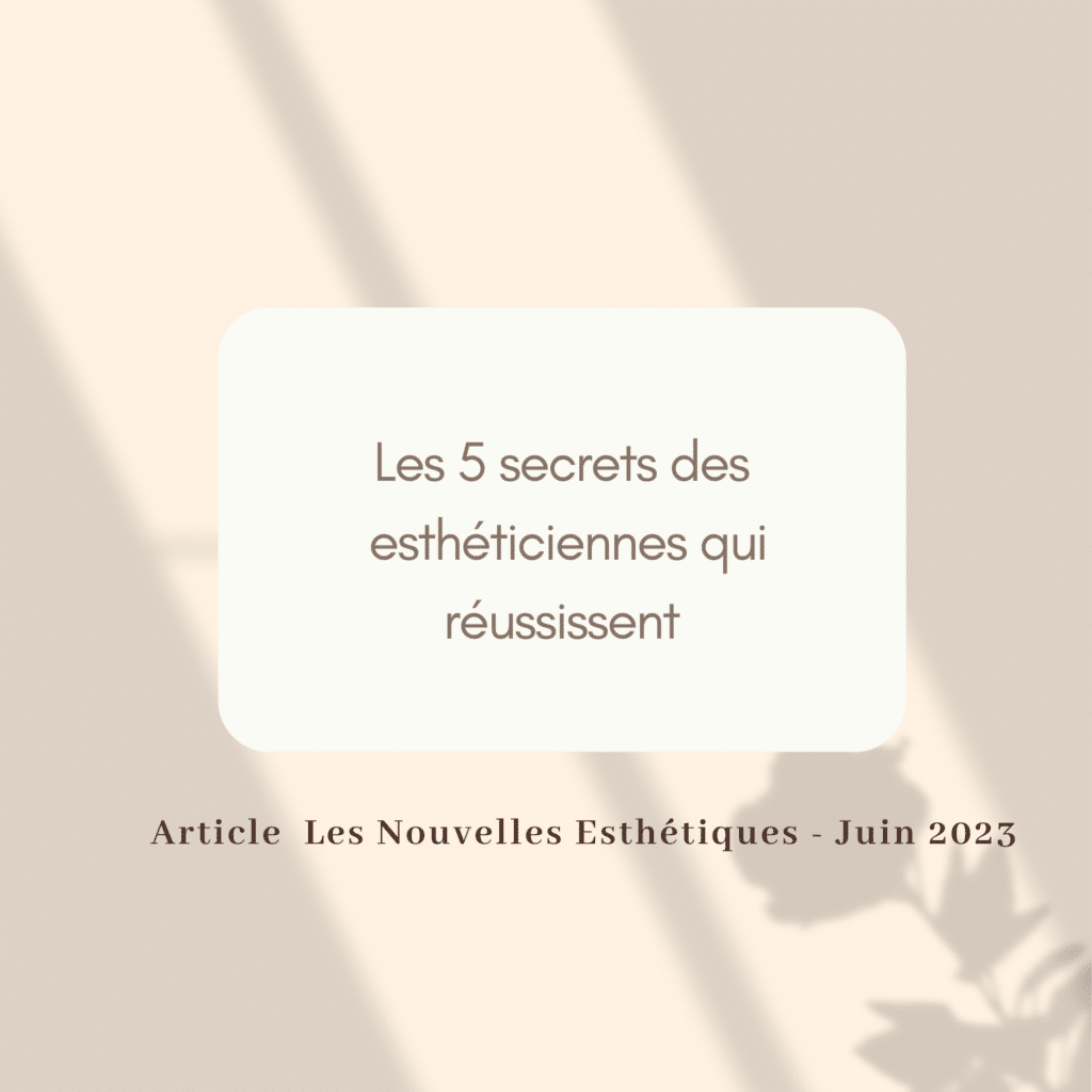 Les 5 secrets des esthéticiennes qui réussissent