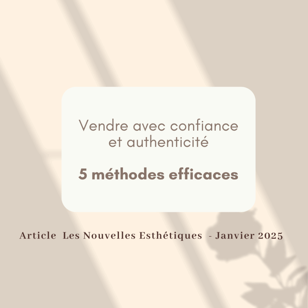 Vendre avec confiance et authenticité : 5 méthodes efficaces